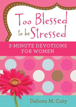 Load image into Gallery viewer, Too Blessed to be Stressed 3-Minute Devotions For Women