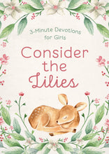Load image into Gallery viewer, Consider the Lilies: 3-Minute Devotions for Girls
