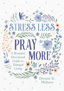 Stress Less, Pray More Devotions