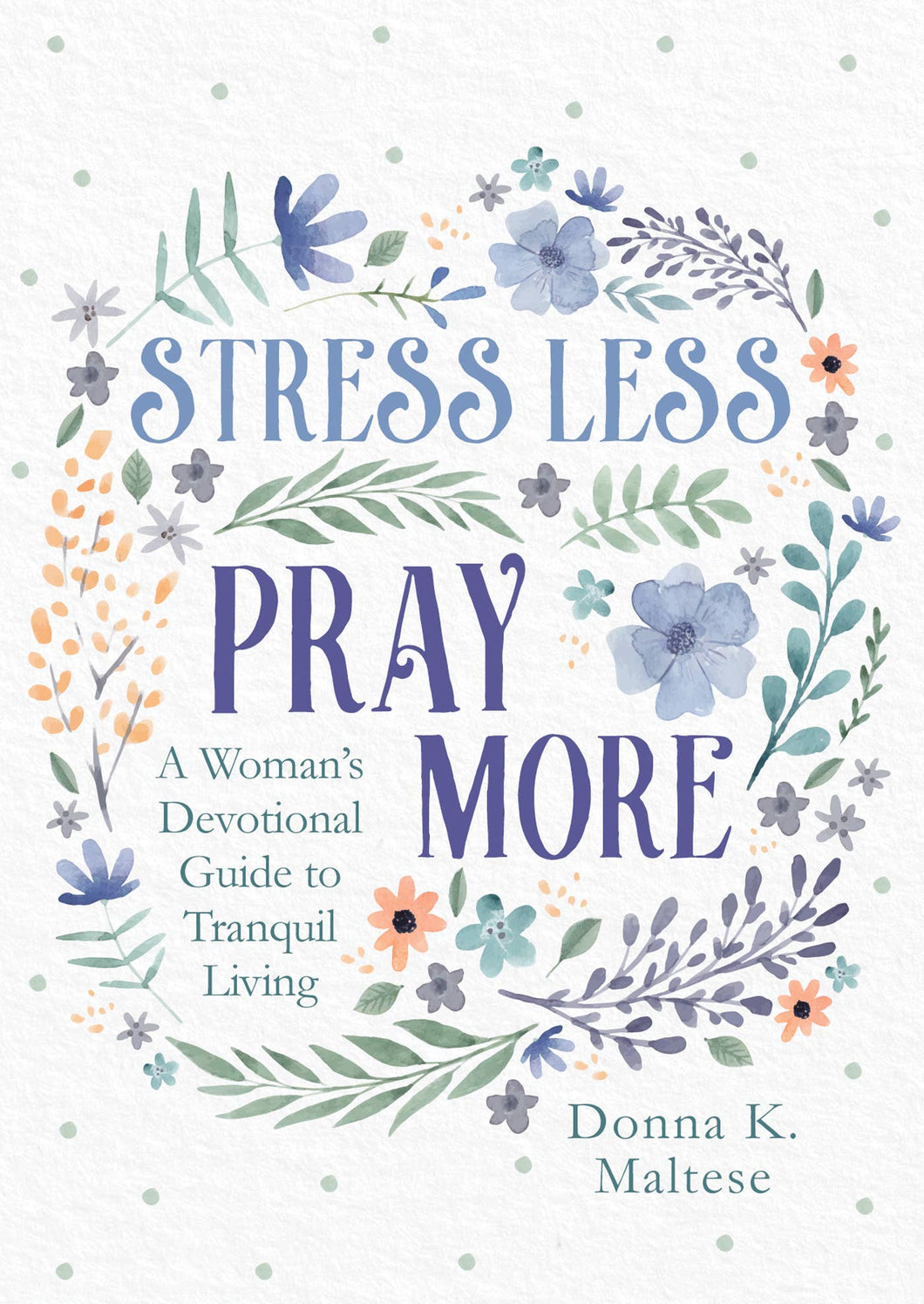 Stress Less, Pray More Devotions
